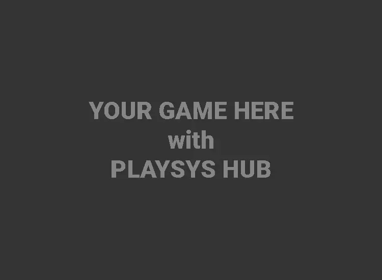 text stating your game here used in promotion material for playsys hub